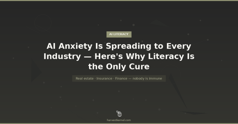 AI Anxiety Is Spreading to Every Industry | Harvest Kernel