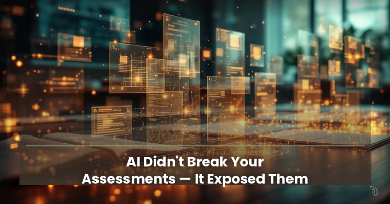 AI Didn’t Break Your Assessments — It Exposed Them