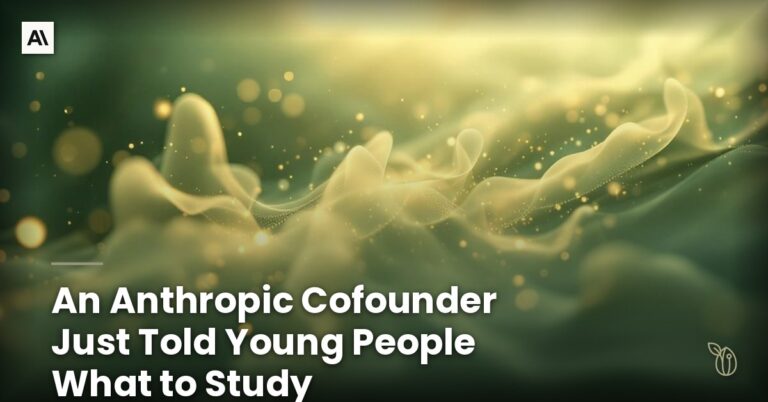 An Anthropic Cofounder Just Told Young People What to Study
