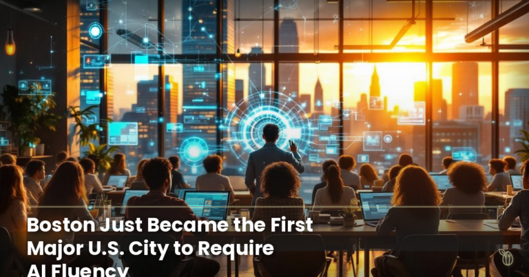 Boston Just Became the First Major U.S. City to Require AI Fluency. Here’s the Blueprint.