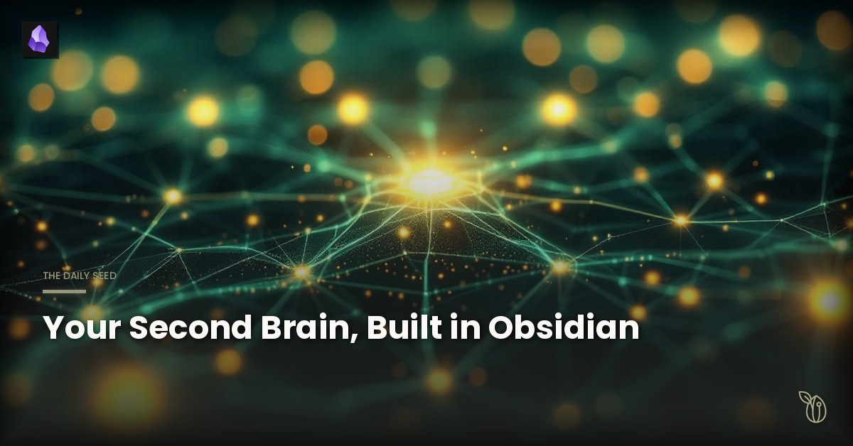 Your Second Brain, Built in Obsidian